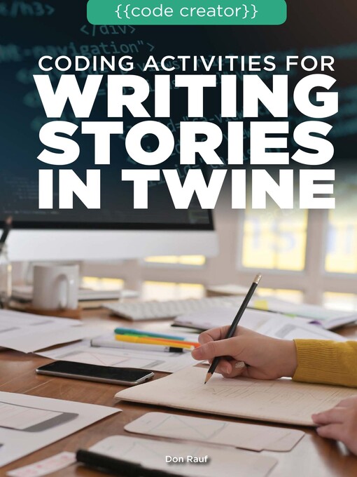 Title details for Coding Activities for Writing Stories in Twine by Don Rauf - Available